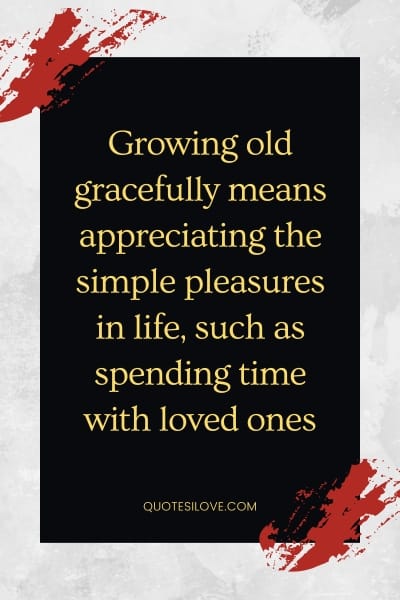 Growing Old Gracefully Quotes