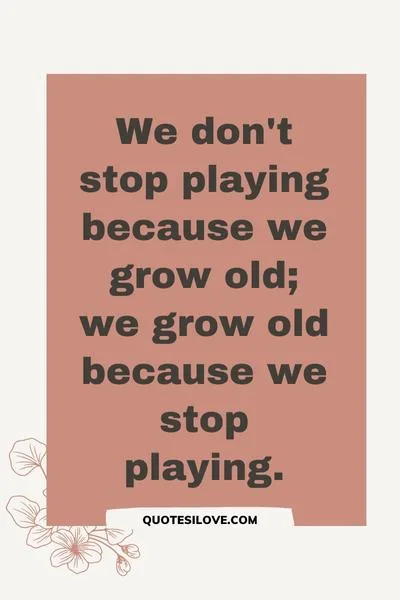 Quotes About Life and Getting Older Quotes About Life and Getting Older