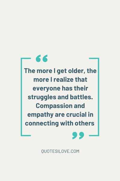 The More I Get Older Quotes ()