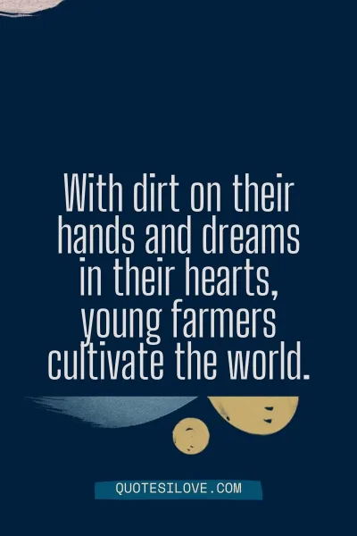 Young Farmer Quotes () Young Farmer Quotes ()