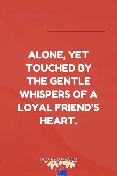 Alone Friendship Quotes () Alone Friendship Quotes ()