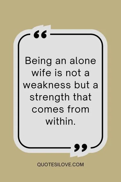 Alone Wife Quotes () Alone Wife Quotes ()