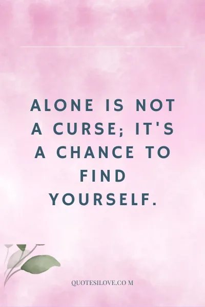 Being Alone Is Not Bad Quotes Being Alone Is Not Bad Quotes