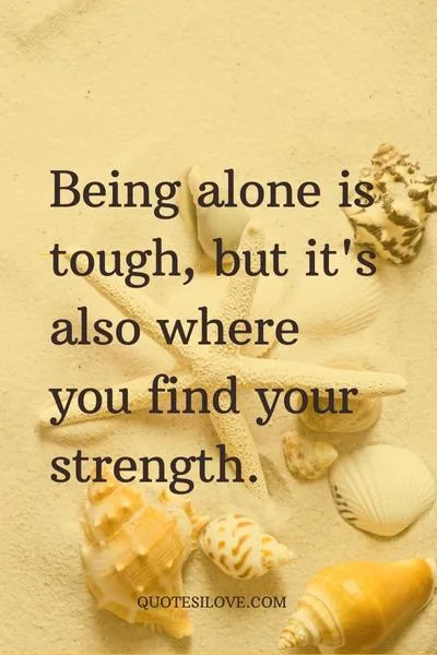 Being Alone Is Not Easy Quotes Being Alone Is Not Easy Quotes