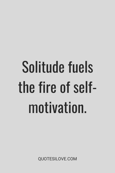 Being Alone Motivational Quotes ()