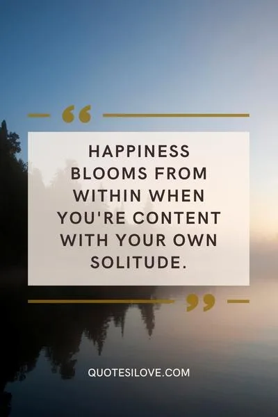 Better to Be Alone and Happy Quotes ()