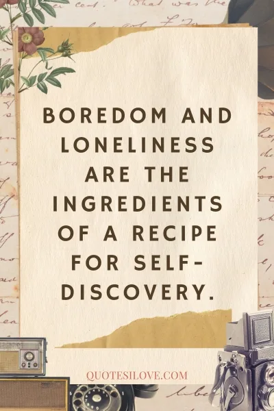 Feeling Bored and Lonely Quotes () Feeling Bored and Lonely Quotes ()