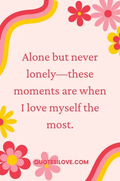 I Love My Alone Time Quotes () I Love My Alone Time Quotes ()
