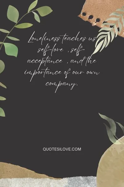 Quotes on Overcoming Loneliness () Quotes on Overcoming Loneliness ()