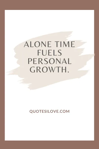 Sometimes You Need to Be Alone Quotes Sometimes You Need to Be Alone Quotes