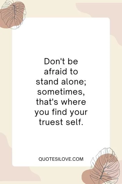 Standing Alone Quotes () Standing Alone Quotes ()