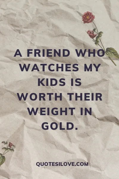 Best Quotes for a Friend Who Watches Your Kids ()