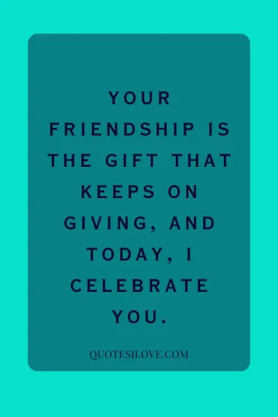 Birthday Gift Quotes for Best Friend () Birthday Gift Quotes for Best Friend ()