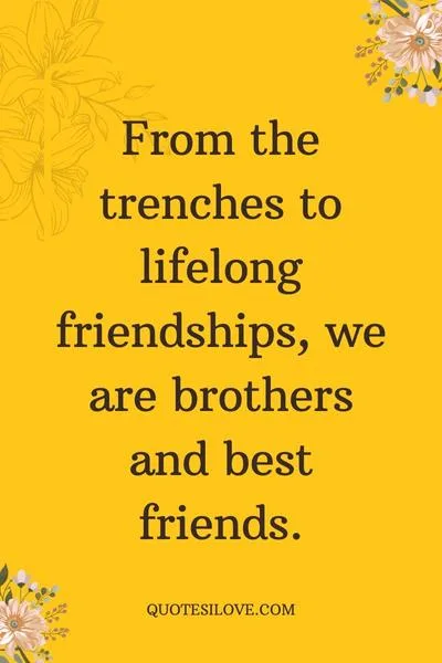 Brothers in Battle Best of Friends Quotes () Brothers in Battle Best of Friends Quotes ()