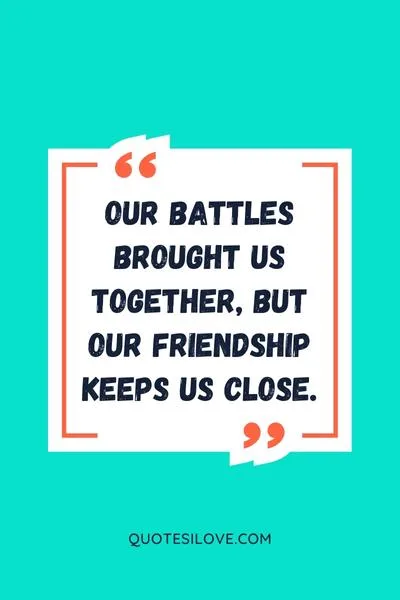Brothers in Battle Best of Friends Quotes () Brothers in Battle Best of Friends Quotes ()