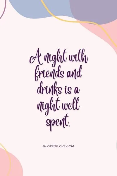 Drinking Session With Friends Quotes () Drinking Session With Friends Quotes ()