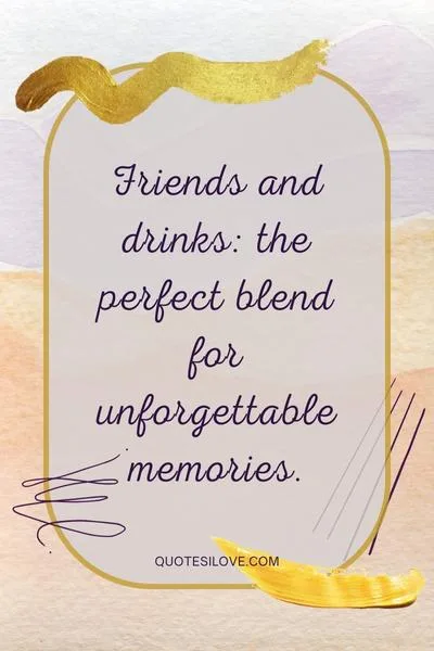 Drinking Session With Friends Quotes Drinking Session With Friends Quotes