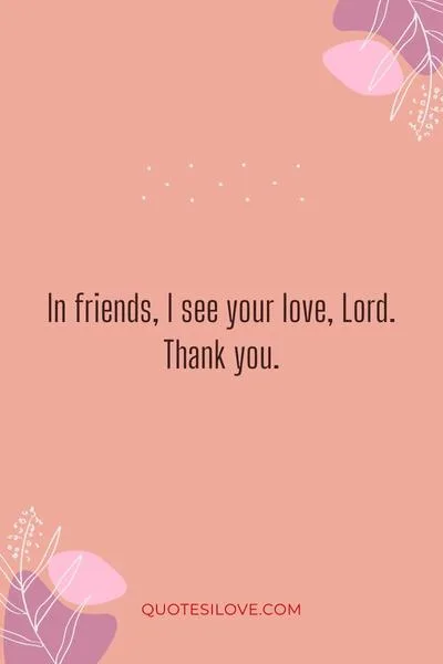 Thank You Lord for the Gift of Friends Quotes () Thank You Lord for the Gift of Friends Quotes ()