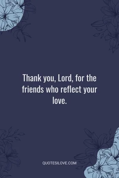 Thank You Lord for the Gift of Friends Quotes () Thank You Lord for the Gift of Friends Quotes ()