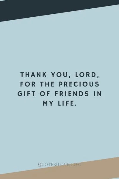 Thank You Lord for the Gift of Friends Quotes Thank You Lord for the Gift of Friends Quotes