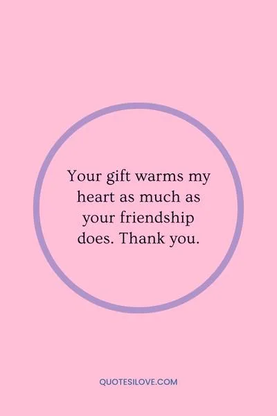 Thank You for Gift Quotes for Friends ()