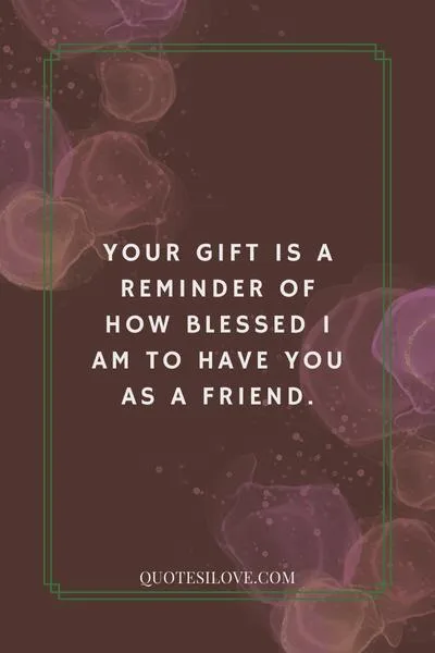 Thank You for Gift Quotes for Friends ()