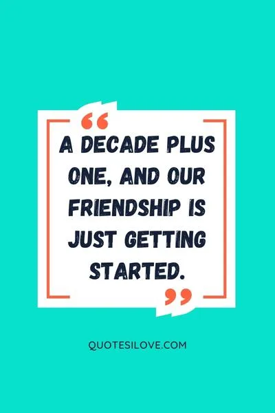 Years of Friendship and Still Counting Quotes () Years of Friendship and Still Counting Quotes ()