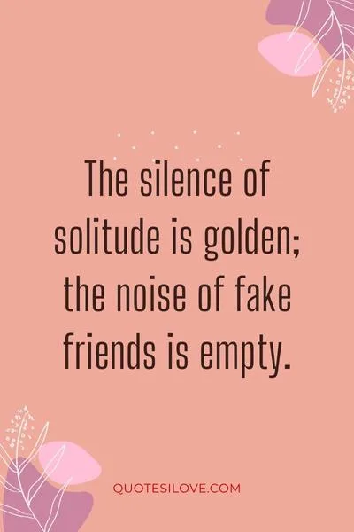 Being Alone Is Better Than Being With Fake Friends Quotes () Being Alone Is Better Than Being With Fake Friends Quotes ()
