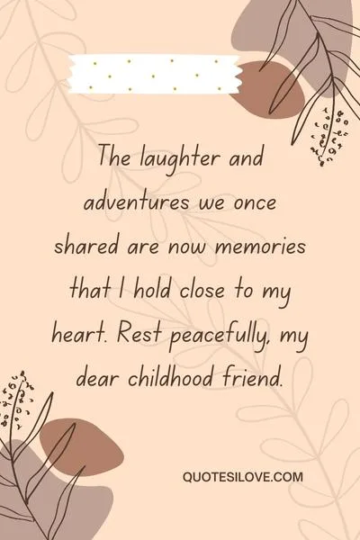 Rest in Peace Childhood Friend Quotes () Rest in Peace Childhood Friend Quotes ()