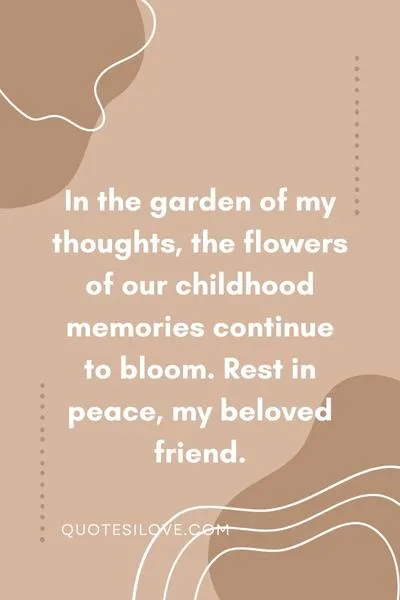 Rest in Peace Childhood Friend Quotes () Rest in Peace Childhood Friend Quotes ()