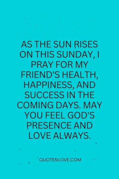 Sunday Prayer for a Friend Quotes () Sunday Prayer for a Friend Quotes ()