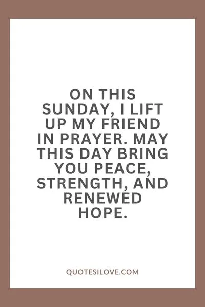 Sunday Prayer for a Friend Quotes () Sunday Prayer for a Friend Quotes ()