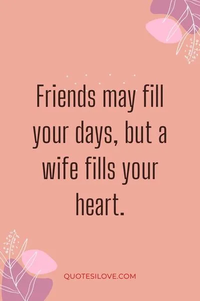 Wife Is More Important Than Friends Quotes ()