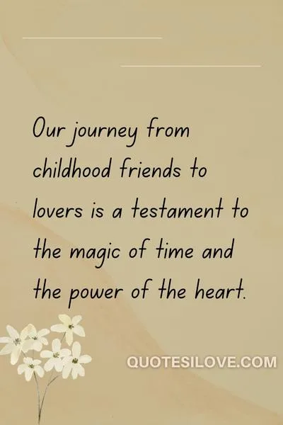 Childhood Friends to Lovers Quotes () Childhood Friends to Lovers Quotes ()