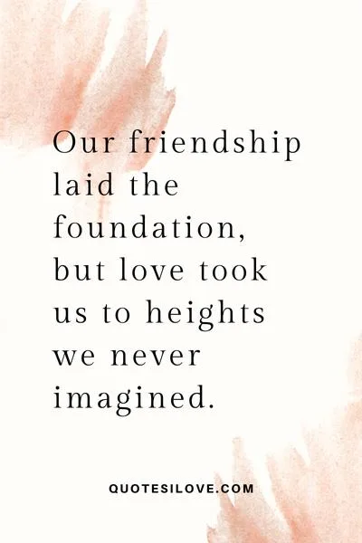 Childhood Friends to Lovers Quotes Childhood Friends to Lovers Quotes