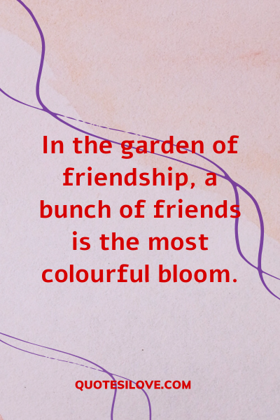 Bunch of Friends Quotes ()